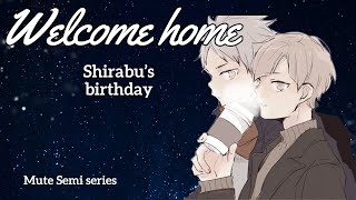 Welcome Home  Shirabus Birthday Special  Mute Semi series  Haikyuu Texts [upl. by Yseult]