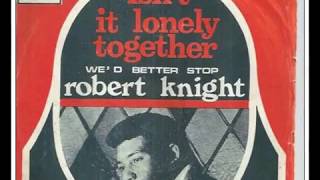 Robert Knight quotIsnt It Lonely Together 1968quot My Extended Version [upl. by Berthoud]