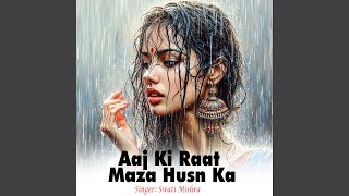 Aaj ki Raat Maza Husn Ka [upl. by Francoise]