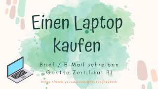 einen LAPTOP kaufen  B1 Schreiben Teil 1 informellen Brief schreiben  Goethe Zertifikat Computer [upl. by Imik652]