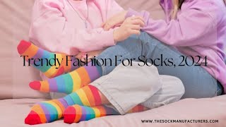 Trendy Fashion For Socks 2024  thesockmanufacturerscom [upl. by Yatnahs449]