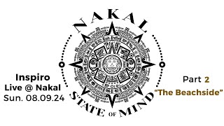 Inspiro Live  Nakal State Of Mind Sun 08 09 2024 Part 2 quot The Beachside quot [upl. by Maze]