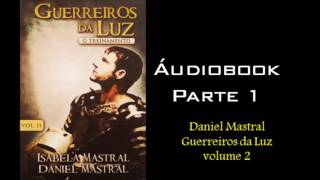 Daniel Mastral  Guerreiros da Luz volume 2  Parte 1 [upl. by Leinahtan]