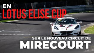 Nouveau Circuit de Mirecourt  Lotus Elise Cup  Caméra Embarquée [upl. by Boulanger367]