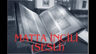 Matta İncili  Sesli İncil  Kutsal Kitap [upl. by Selinski]