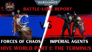 Hive World Forces of Chaos vs Imperial Agents  10 Ed  40K  Battle Lore Report [upl. by Halle]