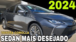 NOVO TOYOTA COROLLA XEI 2024  O SEDAN MAIS VENDIDO COM CONFIABILIDADE E FORÇA DA MARCA TOYOTA [upl. by Nawuj]