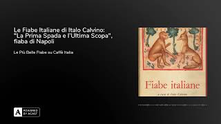 Le Fiabe Italiane di Italo Calvino quotLa Prima Spada e lUltima Scopaquot fiaba di Napoli [upl. by Bab239]