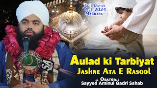 Aulad ki Tarbiyat  Jashne Ata E Rasool  Sayyed Aminul Qadri Sahab  1612024 MakranaRajthan [upl. by Llenrrad482]