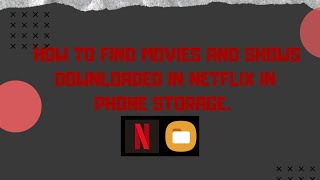 How To Find Downloaded Netflix Movies Or Shows In Phone Storage  Netflix Hack [upl. by Kensell744]