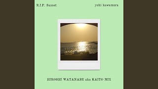 RIP Sunset（HIROSHI WATANABE aka KAITO MIX） [upl. by Hutner]