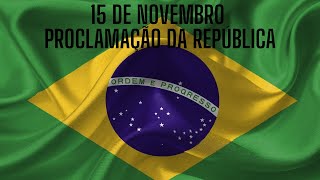 15 DE NOVEMBRO  PROCLAMAÇÃO DA REPÚBLICA [upl. by Grider933]