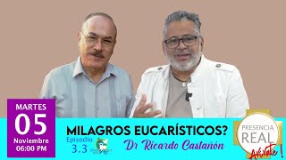 Presencia Real Epi 3 3 Milagros Eucaristicos Ricardo Castañon HD 720p [upl. by Semele]