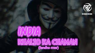 INDIAKHALIO KA CHAMAN  fandho remix [upl. by Nivloc43]