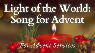 Song for Advent  Light of the World Liturgical Hymn for Advent Candle Lighting [upl. by Carline]