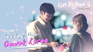 LOVE DISTANCE S2 Eps 2  Cara Dapat Nomor Cewek Korea [upl. by Hamitaf]