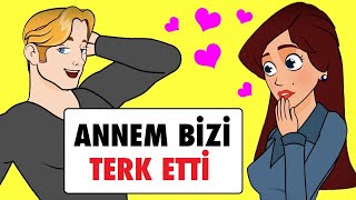 Annem Başka Biri İçin Ailemizi Terk Etti [upl. by Ilsel]