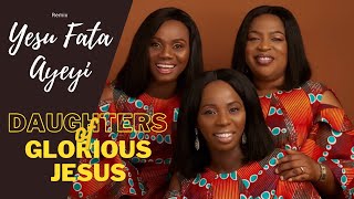 Yesu Fata Ayeyi Remix Version Medley Style by Daughters of Glorious Jesus [upl. by Cressi]