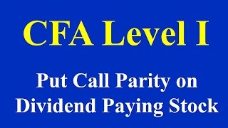 CFA level I Put Call Parity on Dividend Paying Stock [upl. by Vaasta]