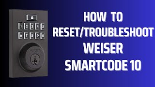 How to ResetTroubleshoot Weiser SmartCode 10 Lock [upl. by Dorcea]