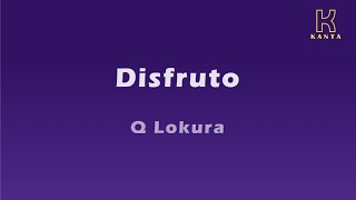 Q Lokura Disfruto [upl. by Enamrahc]