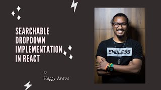 Searchable Dropdown Implementation in React  ReactJS  Customization  cookHappyCodes  HappyArava [upl. by Myrilla]
