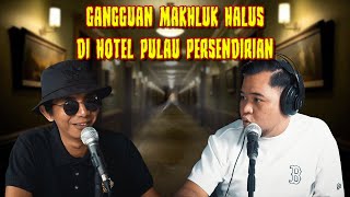 BORAK SERAM  GANGGUAN MAKHLUK HALUS DI HOTEL PULAU PERSENDIRIAN BAHAGIAN SATU [upl. by Lerret]