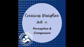 Conscious Discipline Skill 1 Perception and Composure [upl. by Solracsiul]