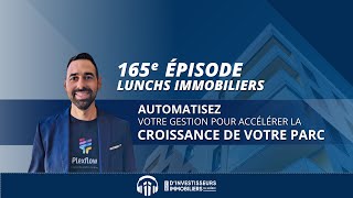 165e Lunch Immobilier  Automatisez votre gestion pour accélérer la croissance de votre parc [upl. by Mosira]