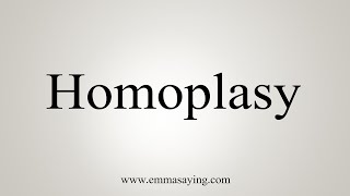 How To Say Homoplasy [upl. by Ecineg]