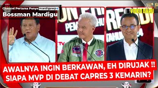 SIAPA MVP DEBAT CAPRES 3 KEMARIN  ADA YANG DIRUJAK PADAHAL INGIN BERKAWAN   Mardigu Wowiek [upl. by Leziar718]