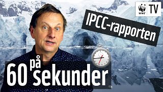 ❄️ IPCCs klimatrapport på 60 sekunder  WWF TV [upl. by Lorelie]