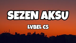 LVBEL C5  SEZEN AKSU SözleriLyrics [upl. by Wilburt]