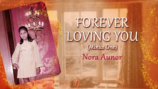 FOREVER LOVING YOU  Nora Aunor Minus One OPM [upl. by Noillid485]