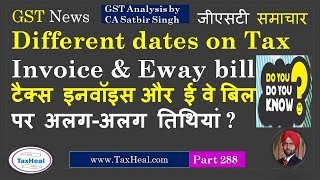 Two different dates on Tax Invoice amp Eway bill allowed  GST News 288 [upl. by Elrebma]