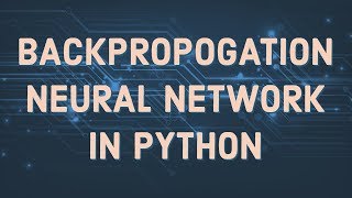 Neural Network using BackPropogation in Python [upl. by Tabbatha349]