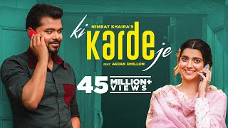 Ki Karde Je Official Video Nimrat Khaira  Arjan Dhillon  Latest Punjabi Song 2022 New Song 2022 [upl. by Latsyrhk]