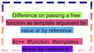 Difference on passing a free function as template argument by value or by reference [upl. by Pinter]