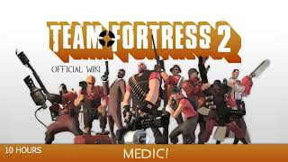 Team Fortress 2 Soundtrack  MEDIC 10 Hours [upl. by Eecyak]