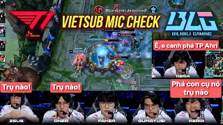 MIC CHECK T1 VS BLG  PHA PHÁ TP AHRI CỰC HAY TỪ KERIA  NEIT TV [upl. by Nefets276]