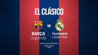 The Barça Legends will play Real Madrid Leyendas on November 28 2024 in Khalifa Stadium Qatar [upl. by Huggins]