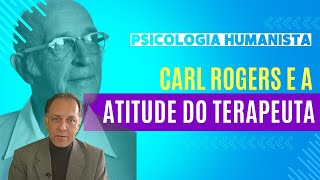 Atitudes do terapeuta facilitam a experiência do paciente  Carl Rogers  psicologia Humanista [upl. by Anita]