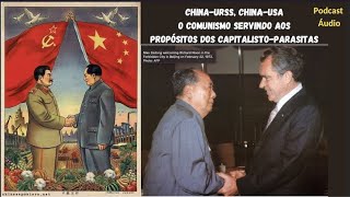 China—URSS China—USA O Comunismo servindo aos propósito dos CapitalistoParasitas [upl. by Daph]