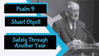 Psalm 9  quotSafely Through Another Yearquot by Stuart Olyott [upl. by Mehalick]