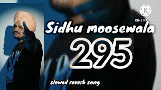 Sidhu moose wala hit song 295slowed reverblofi [upl. by Masao]