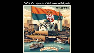 0003 Vir Lepenski  Welcome to Belgrade [upl. by Leirraj848]