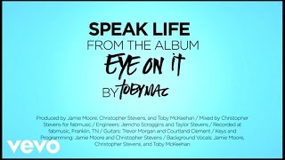 TobyMac  Speak Life Lyrics [upl. by Launam]