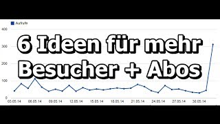 6 VideoIdeen für mehr Besucher  Abos auf Youtube [upl. by Layman839]