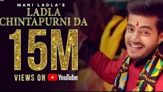 Mani Ladla  Main Ladla Chintapurni da II Official Video II Navratri Special Song 2024 [upl. by Ainotna]