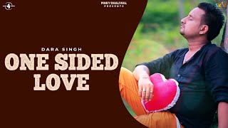 New Punjabi Songs 2014  One Sided Love  Dara Singh  Latest Punjabi Songs 2014 [upl. by Trillbee]